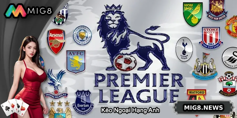 Các dạng kèo ở giải Ngoại Hạng Anh