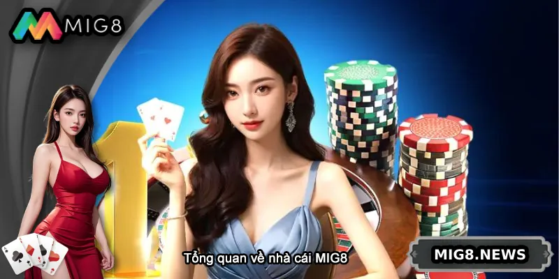 Giới thiệu tổng quan về nhà cái MIG8