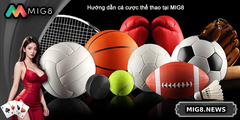 Hướng dẫn cược thể thao tại MIG8
