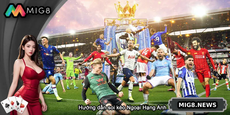 Hướng dẫn soi kèo Ngoại Hạng Anh