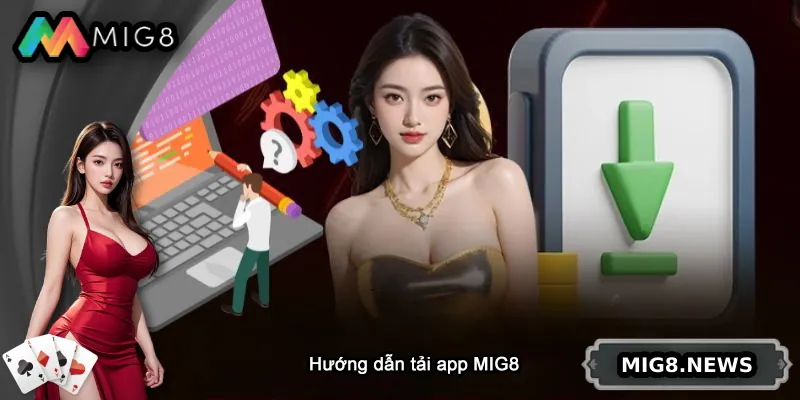 Hướng dẫn tải app MIG8