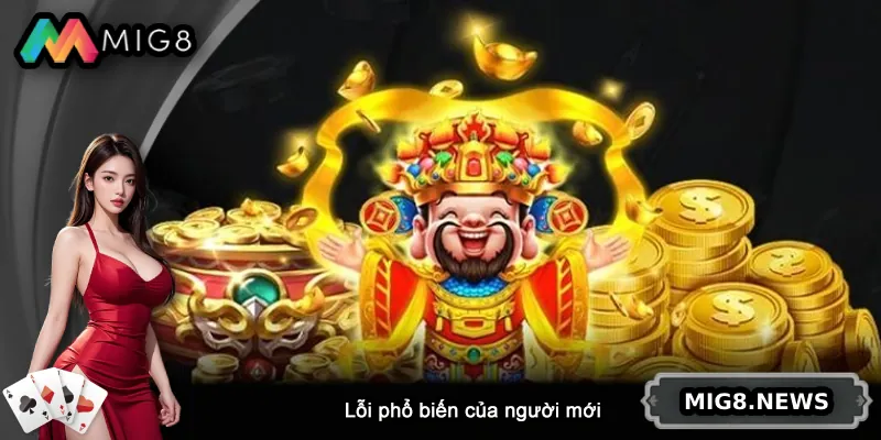 Lỗi phổ biến của người mới khi chơi Nổ Hũ Thần Tài