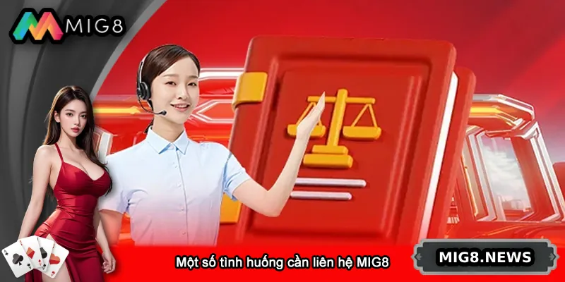 Một số tình huống cần liên hệ MIG8 phổ biến