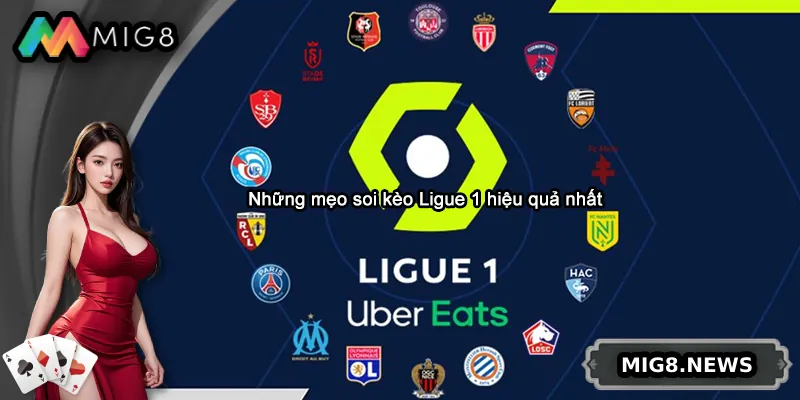 Những mẹo soi kèo Ligue 1 hiệu quả nhất