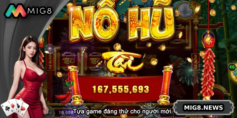 Nổ hũ tài xỉu là tựa game đáng thử cho người mới
