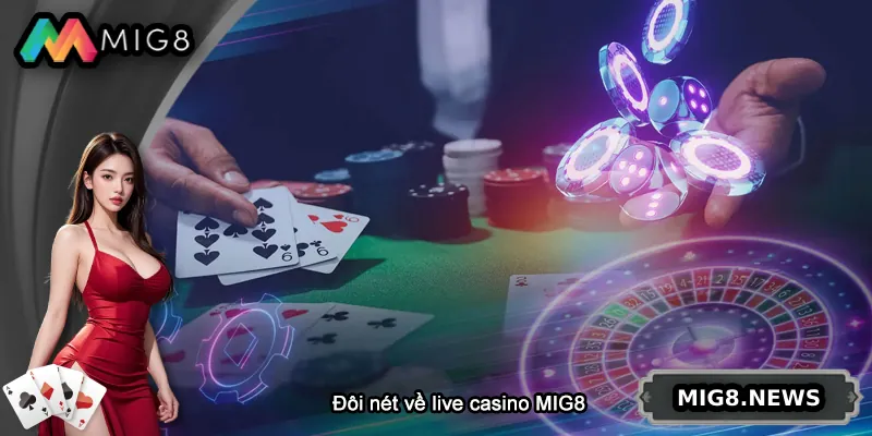 Tìm hiểu về live casino MIG8