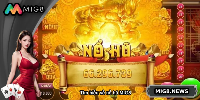 Tìm hiểu về nổ hũ MIG8