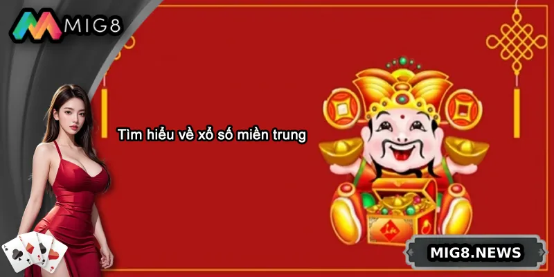 Tìm hiểu về xổ số miền trung