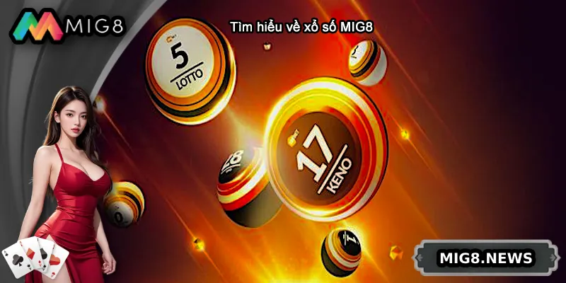 Tìm hiểu về xổ số MIG8
