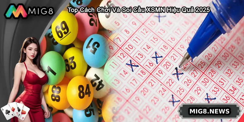 XSMN - Top Cách Chơi Và Soi Cầu Hiệu Quả 2025