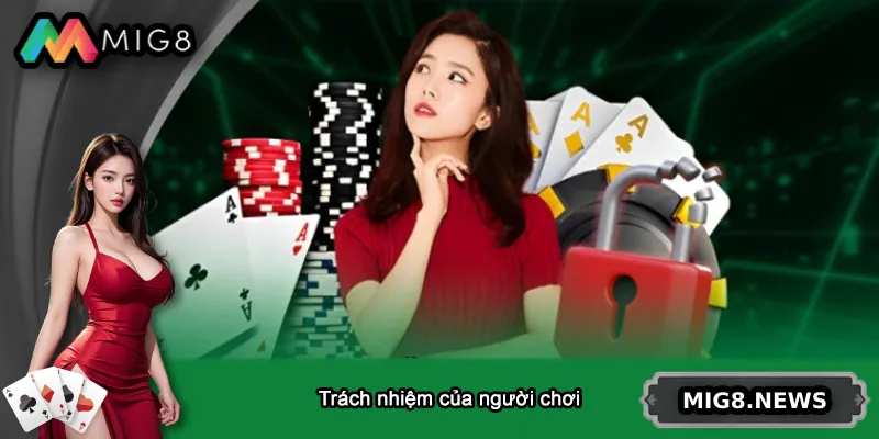Trách nhiệm của người chơi khi tham gia MIG8